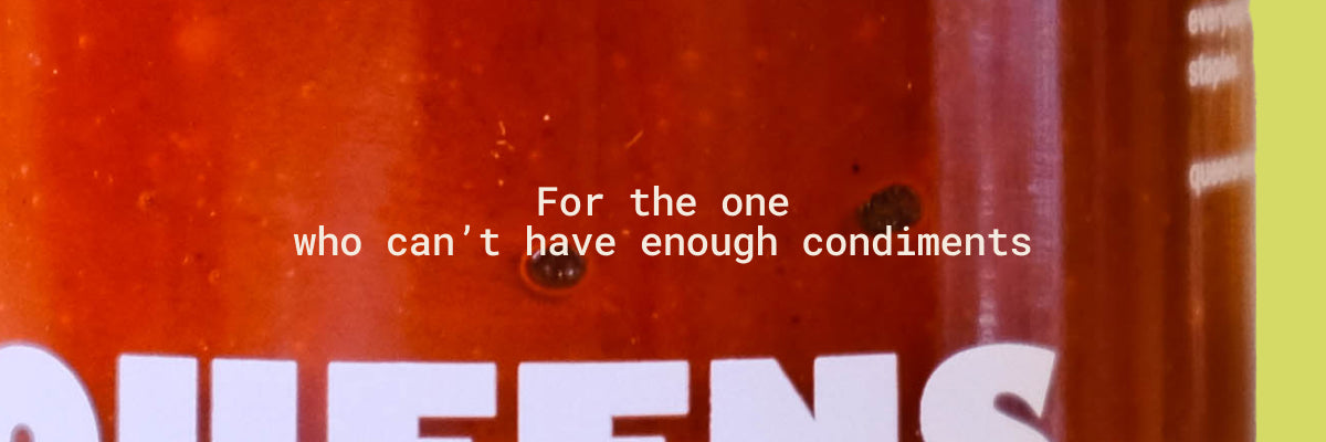For the one who canāt have enough condiments
